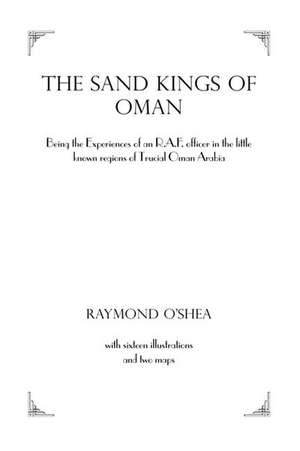 Sand Kings Of Oman de Raymond O'Shea