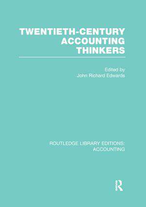 Twentieth Century Accounting Thinkers (RLE Accounting) de J. Edwards