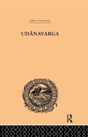 Udanavarga: A Collection of Verses from the Buddhist Canon de W. Woodville Rockhill