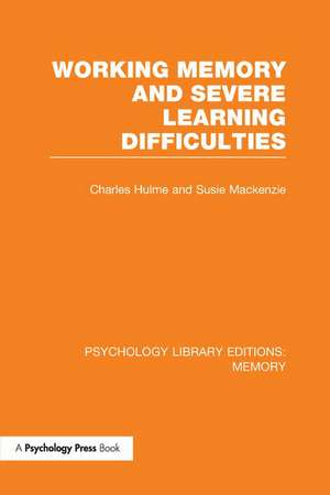 Working Memory and Severe Learning Difficulties (PLE: Memory) de Charles Hulme