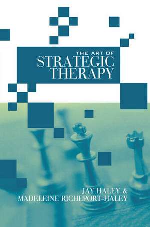 The Art of Strategic Therapy de Jay Haley