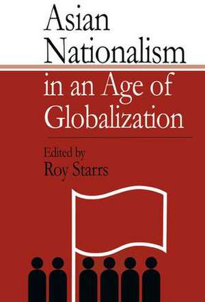 Asian Nationalism in an Age of Globalization de Roy Starrs