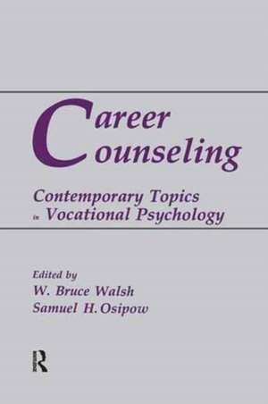 Career Counseling: Contemporary Topics in Vocational Psychology de W. Bruce Walsh