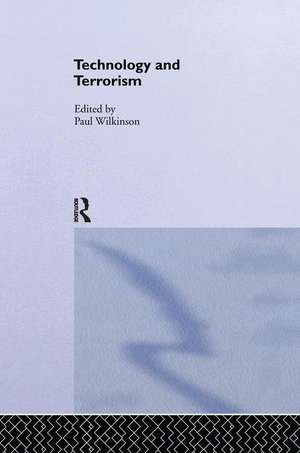 Technology and Terorrism de Paul Wilkinson