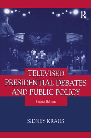 Televised Presidential Debates and Public Policy de Sidney Kraus