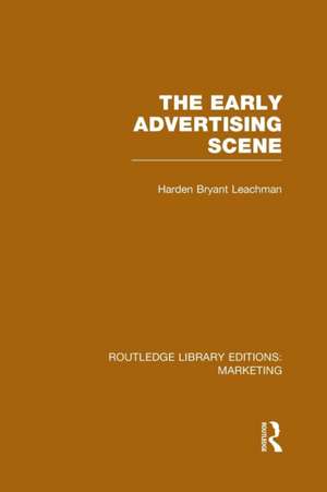 The Early Advertising Scene (RLE Marketing) de Harden B. Leachman