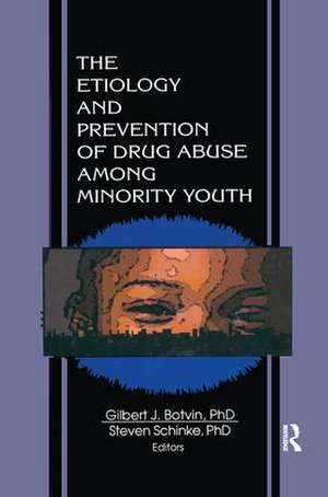 The Etiology and Prevention of Drug Abuse Among Minority Youth de Steven Schinke