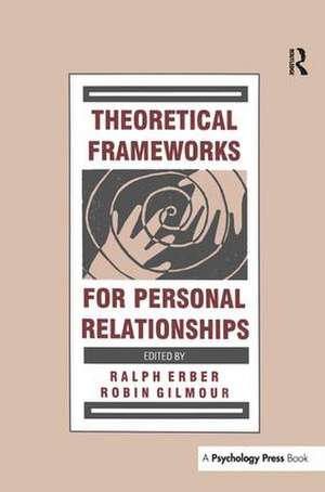 Theoretical Frameworks for Personal Relationships de Ralph Erber