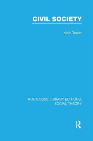 Civil Society (RLE Social Theory) de Keith Tester