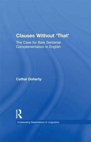 Clauses Without 'That': The Case for Bare Sentential Complementation in English de Cathal Doherty