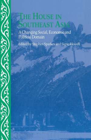 The House in Southeast Asia: A Changing Social, Economic and Political Domain de Signe Howell