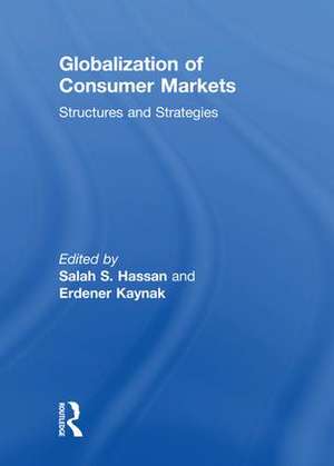 Globalization of Consumer Markets: Structures and Strategies de Salah S. Hassan