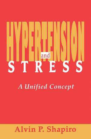 Hypertension and Stress: A Unified Concept de Alvin P. Shapiro