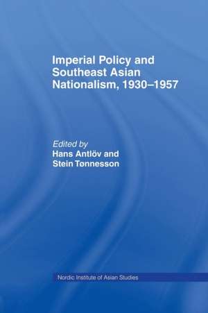 Imperial Policy and Southeast Asian Nationalism de Hans Antlov