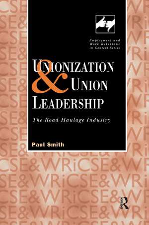 Unionization and Union Leadership: The Road Haulage Industry de Paul Smith