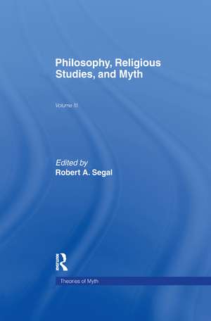 Philosophy, Religious Studies, and Myth: Volume III de Roberta Segal