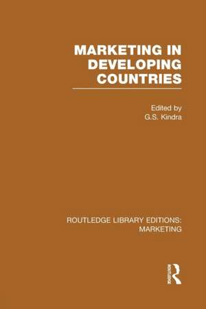 Marketing in Developing Countries (RLE Marketing) de G. Kindra