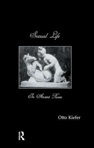 Sexual Life In Ancient Rome de Otto Kiefer