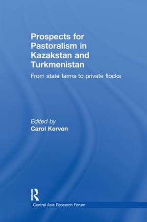 Prospects for Pastoralism in Kazakstan and Turkmenistan: From State Farms to Private Flocks de Dr Carol Kerven