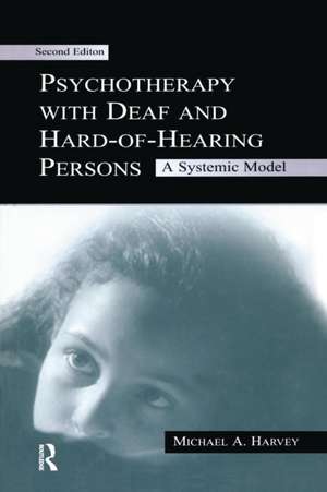 Psychotherapy With Deaf and Hard of Hearing Persons: A Systemic Model de Michael A. Harvey