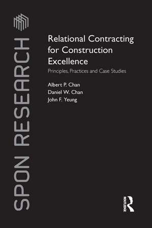 Relational Contracting for Construction Excellence: Principles, Practices and Case Studies de Albert P Chan