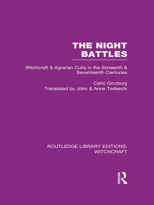 The Night Battles (RLE Witchcraft): Witchcraft and Agrarian Cults in the Sixteenth and Seventeenth Centuries de Carlo Ginzburg