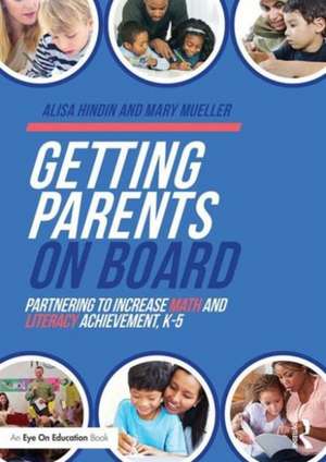 Getting Parents on Board: Partnering to Increase Math and Literacy Achievement, K–5 de Alisa Hindin