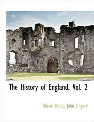 The History of England, Vol. 2 de Hilaire Belloc