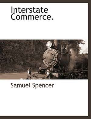 Interstate Commerce. de Samuel Spencer