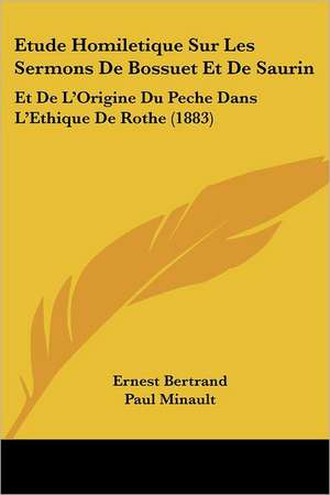 Etude Homiletique Sur Les Sermons De Bossuet Et De Saurin de Ernest Bertrand