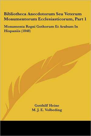 Bibliotheca Anecdotorum Seu Veterum Monumentorum Ecclesiasticorum, Part 1 de Gotthilf Heine