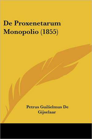 De Proxenetarum Monopolio (1855) de Petrus Guilielmus De Gijselaar