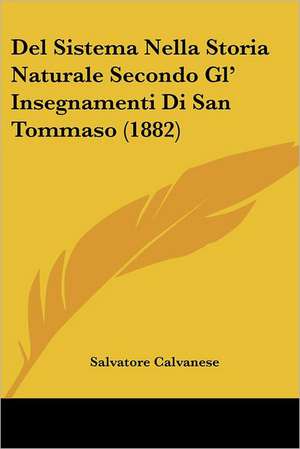 Del Sistema Nella Storia Naturale Secondo Gl' Insegnamenti Di San Tommaso (1882) de Salvatore Calvanese