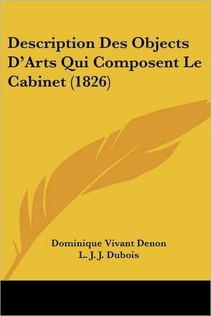 Description Des Objects D'Arts Qui Composent Le Cabinet (1826) de Dominique Vivant Denon