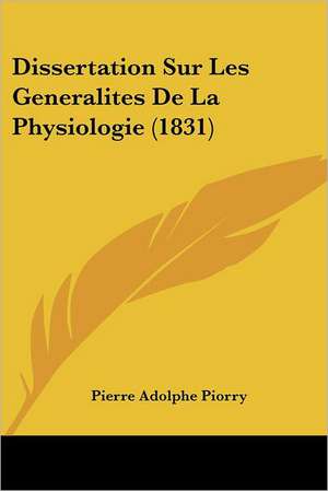 Dissertation Sur Les Generalites De La Physiologie (1831) de Pierre Adolphe Piorry