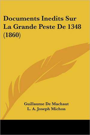 Documents Inedits Sur La Grande Peste De 1348 (1860) de Guillaume De Machaut