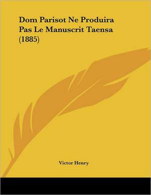 Dom Parisot Ne Produira Pas Le Manuscrit Taensa (1885) de Victor Henry