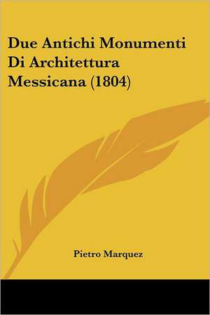 Due Antichi Monumenti Di Architettura Messicana (1804)