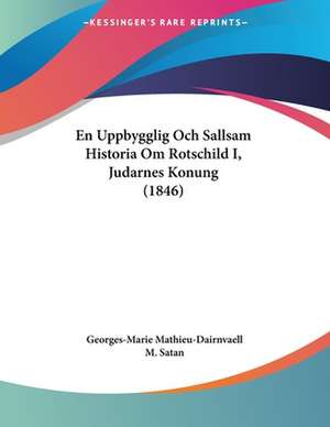 En Uppbygglig Och Sallsam Historia Om Rotschild I, Judarnes Konung (1846) de Georges-Marie Mathieu-Dairnvaell