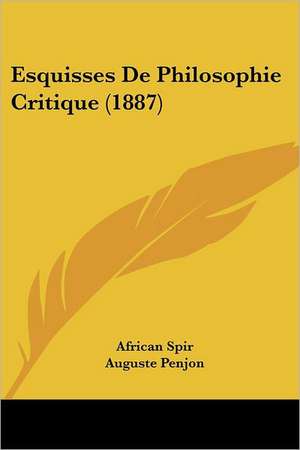 Esquisses De Philosophie Critique (1887) de African Spir