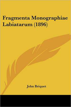 Fragmenta Monographiae Labiatarum (1896) de John Briquet