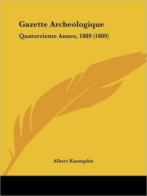 Gazette Archeologique de Albert Kaempfen