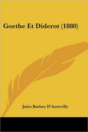 Goethe Et Diderot (1880) de Jules Barbey D'Aurevilly