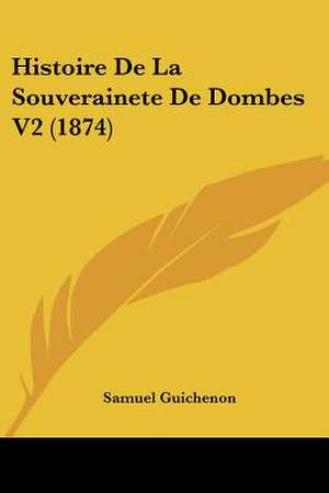 Histoire De La Souverainete De Dombes V2 (1874) de Samuel Guichenon