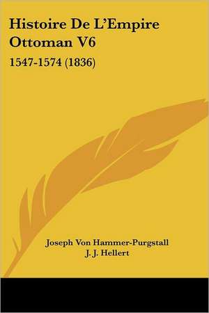 Histoire De L'Empire Ottoman V6 de Joseph Von Hammer-Purgstall