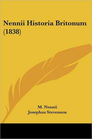 Nennii Historia Britonum (1838) de M. Nennii