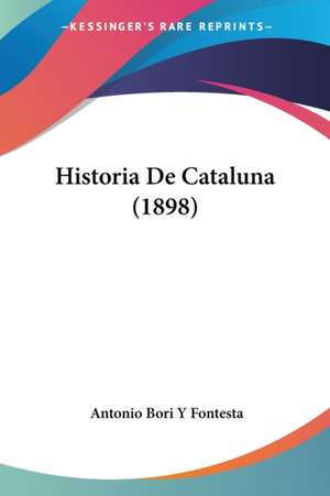 Historia De Cataluna (1898) de Antonio Bori Y Fontesta