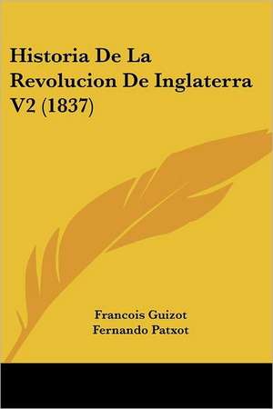 Historia De La Revolucion De Inglaterra V2 (1837) de Francois Guizot