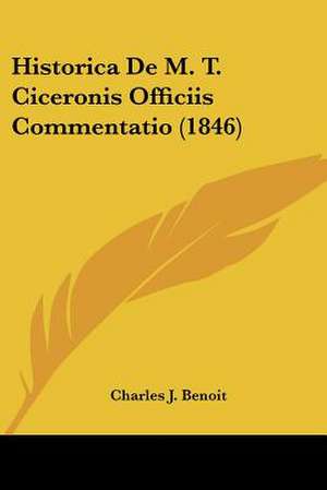 Historica De M. T. Ciceronis Officiis Commentatio (1846) de Charles J. Benoit