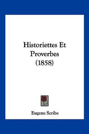 Historiettes Et Proverbes (1858) de Eugene Scribe